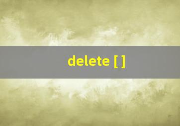 delete [ ]